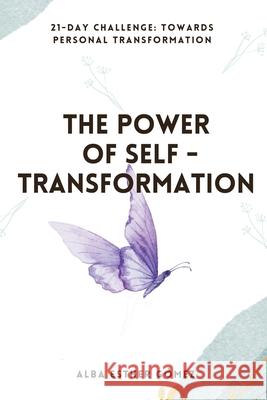 The power of self-transformation Alba Esther Gome 9789945294675 Personal Growth