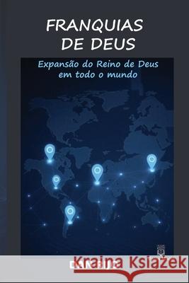 Franquias de Deus: Expans?o do Reino de Deus em todo o mundo Dan Rijo Dan Rijo 9789945296273