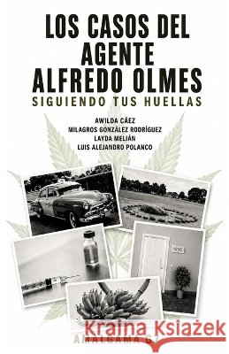 Los casos del agente Alfredo Olmes: Siguendo tus huellas Milagros Gonz?lez Rodr?guez Layda Meli?n Luis Alejandro Polanco 9789945298963