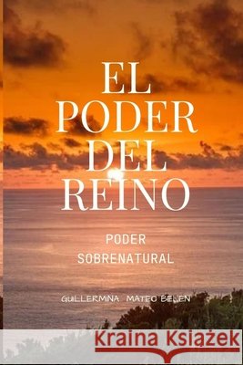 El Poder del Reino Guillermina Mateo Belén 9789945600858