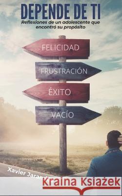 Depende de Ti: Reflexiones de un adolescente que encontró su propósito Jaramillo, Xavier 9789945636420