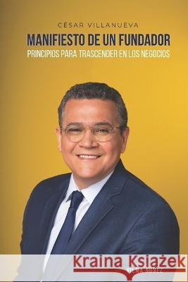 Manifiesto de Un Fundador: Principios para trascender en los negocios Cesar Villanueva   9789945636963 Bien Etre
