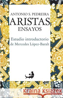 Aristas: Ensayos L Antonio S. Pedreira 9789945802207 Ediciones Cielonaranja