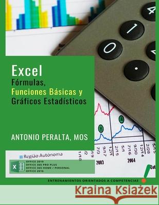 EXCEL Fórmulas, Funciones Básicas y Gráficos Estadísticos C, Antonio P. Peralta 9789945803709 Antonio Primitivo Peralta Chavez, Pf