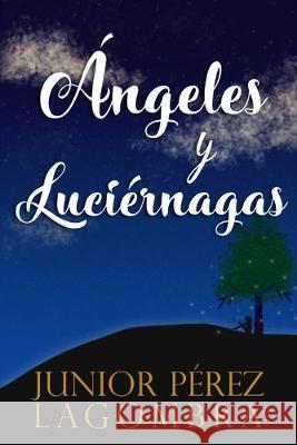 Ángeles y Luciérnagas Pérez Lagombra, Junior 9789945805727