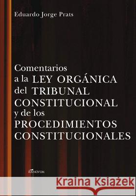 Comentarios a la Ley Organica del Tribunal Constitucional Y de Los Procedimientos Constitucionales Eduardo Jorge Prats 9789945864878 Fundacion Editorial Juridica Venezolana