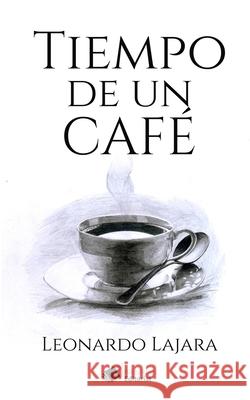 Tiempo de un café Lajara, Leonardo 9789945928204