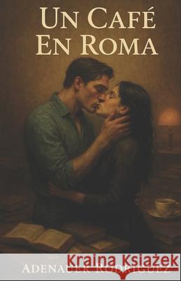 Un caf? en Roma Adenauer Rodr?guez 9789945953862 El Gato Ediciones (Ege)