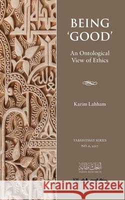 Being 'Good': An Ontological View of Ethics Karim Lahham 9789948000938