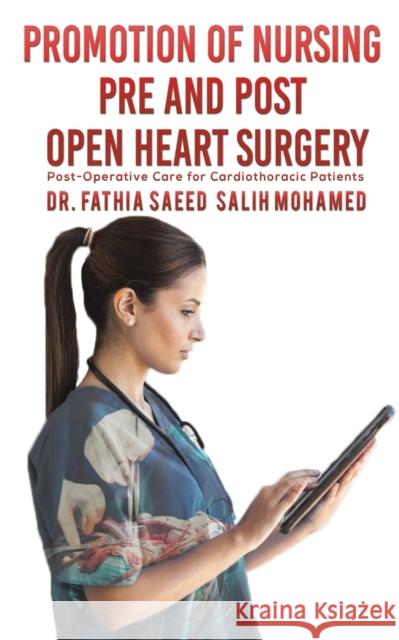 Promotion of Nursing Pre and Post Open Heart Surgery Dr. Fathia Saeed Salih Mohamed 9789948043706