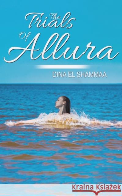 The Trials Of Allura El Shammaa Dina 9789948253266 Austin Macauley