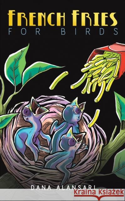 French Fries for Birds Dana Al Ansari 9789948259473 Austin Macauley Publishers FZE