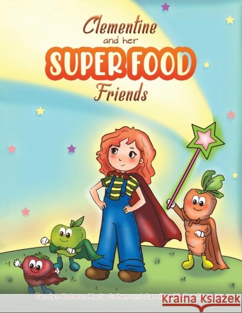 Clementine and her SUPER FOOD Friends Carolyn Botero Maria Cohen 9789948347279