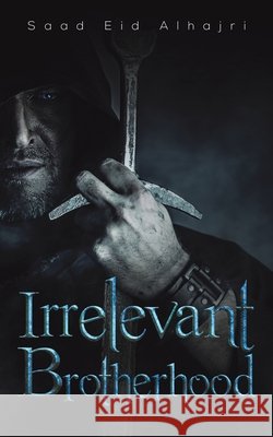 Irrelevant Brotherhood Saad Eid Alhajri 9789948354888