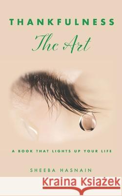 Thankfulness The Art: A Book That Lights Up Your Life Sheeba Hasnain 9789948368526 Nour Publishing Sharjah United Arab Emirates
