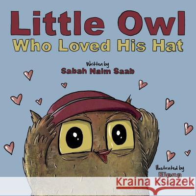 Little Owl Who Loved His Hat Sabah Naim Saab 9789948419525