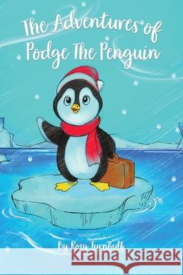 The Adventures of Podge the Penguin Rosy Turnbull 9789948452911