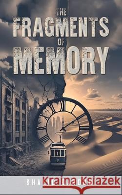 The Fragments of Memory Khalid Qarooni 9789948647584 Austin MacAuley Publishers Fze