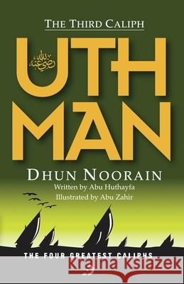 The Third Caliph - Uthman ibn Affan (RA) Abu Huthayfa 9789948672159 Deen Square