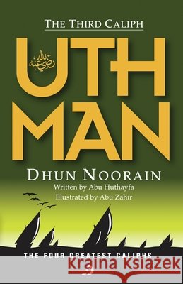 The Third Caliph - Uthman ibn Affan (RA) Abu Huthayfa 9789948672159 Deen Square