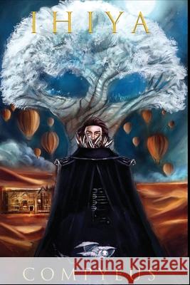 Ihiya (Illustrated Edition) Compyeus 9789948691297 Presence LLC