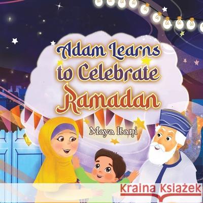 Adam Learns to Celebrate Ramadan Maya Itani 9789948692119 Austin MacAuley Publishers Fze