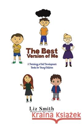 The Best Version of Me: A Pentalogy of Self Development Books for Young Children Liz Smith 9789948701514 Austin MacAuley Publishers Fze