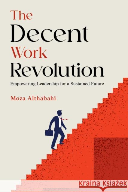 The Decent Work Revolution Moza Althabahi 9789948702108 Austin MacAuley Publishers Fze