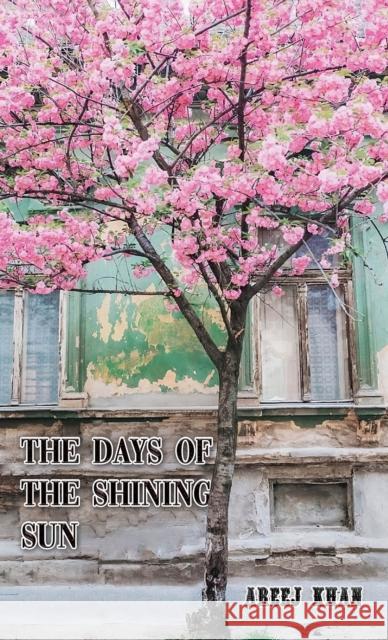 The Days of the Shining Sun Areej Khan 9789948707660