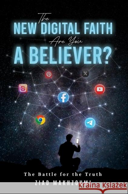 The New Digital Faith: The Battle for the Truth Ziad Makhzoumi 9789948716488