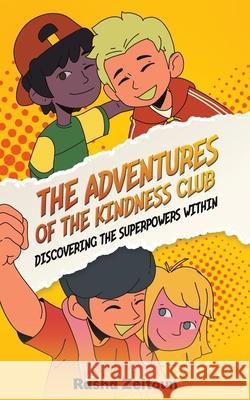 The Adventures of the Kindness Club: Discovering the Superpowers Within Zeitoun Rasha 9789948747215