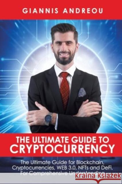 The Ultimate Guide to Cryptocurrency Giannis Andreou 9789948766742 Austin Macauley
