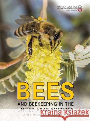 Bees and Beekeeping in the United Arab Emirates Denis L. Anderson Alrub Ihsan Abu 9789948768500 Austin Macauley