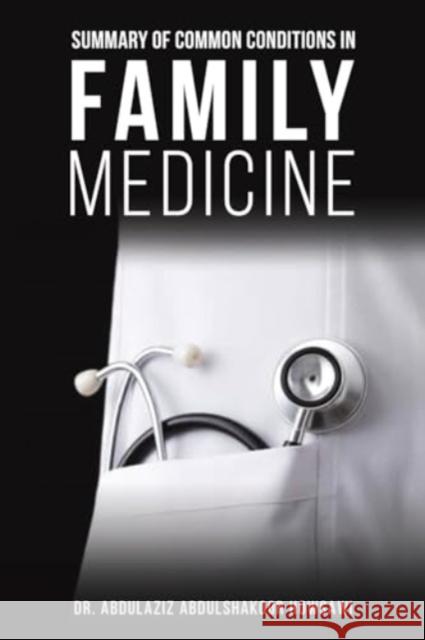 Summary of Common Conditions in Family Medicine Abdulaziz Abdulshakoo 9789948779889