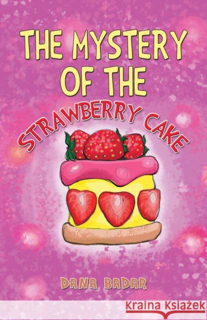 The Mystery of the Strawberry Cake Dana Badar 9789948787129 Austin Macauley Publishers FZE