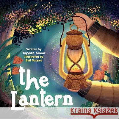 The Lantern Tayyaba Anwar Esti Suryati  9789948796718 Uhibbook Publishing Fze