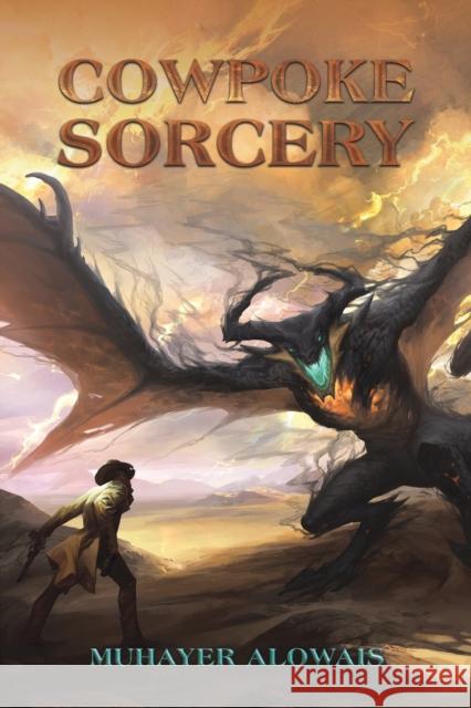 Cowpoke Sorcery Muhayer Alowais 9789948806035 Austin Macauley Publishers FZE