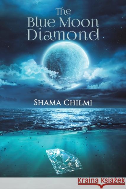 The Blue Moon Diamond Shama Chilmi 9789948807360 Austin Macauley Publishers FZE