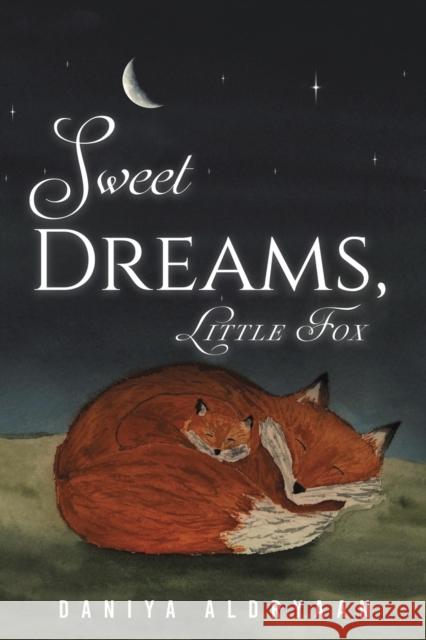 Sweet Dreams, Little Fox Aldryaan, Daniya 9789948817147 AUSTIN MACAULEY PUBLISHERS UAE