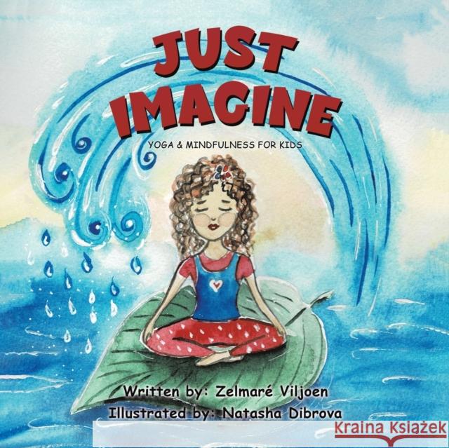 Just Imagine Viljoen, Zelmaré 9789948825678 AUSTIN MACAULEY PUBLISHERS UAE