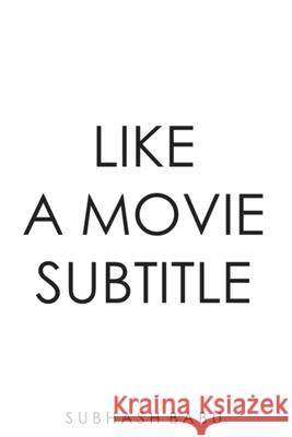 Like a Movie Subtitle Subhash Babu 9789948831174 Austin Macauley