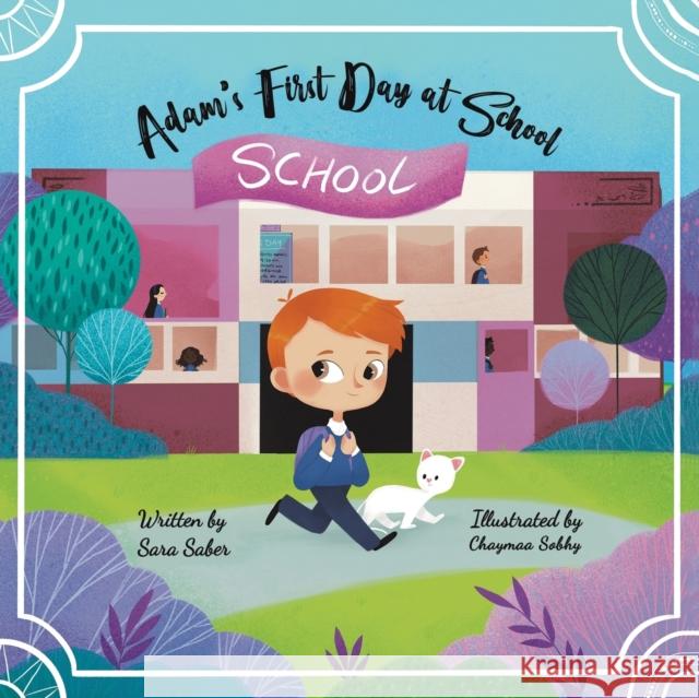 Adam's First Day at School Sara Saber 9789948834175 Austin Macauley