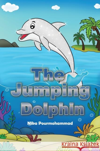 The Jumping Dolphin NIKA POURMOHAMMAD 9789948834816 AUSTIN MACAULEY PUBLISHERS UAE