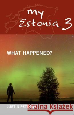 My Estonia 3: What Happened? Justin Petrone   9789949556106 Petrone Print