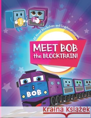 Meet Bob the Blocktrain: All About Blockchain and Cryptocurrencies Mihkel Sorin Aviva  9789949727971 Savii Digital