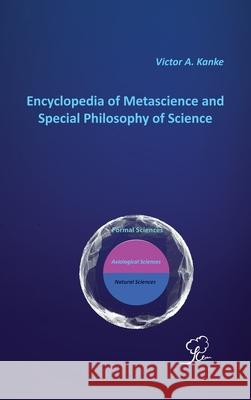 Encyclopedia of Metascience and Special Philosophy of Science Victor A. Kanke 9789949748501 Eurasian Scientific Editions