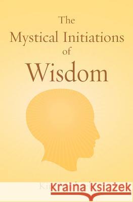 The Mystical Initiations of Wisdom Kim Michaels 9789949921591 More to Life Publishing