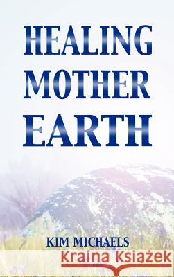 Healing Mother Earth Kim Michaels 9789949934089