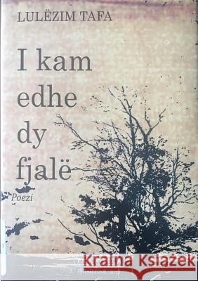 I Kam Edhe Dy Fjalë Tafa, Lulzim 9789951063845 Shb. Faik Konica