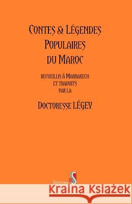 Contes and Legendes populaires du Maroc Doctoresse Legey 9789954885109 Editions Du Sirocco